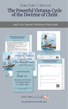 Load image into Gallery viewer, April 2024 General Conference talk study guide and handouts, printable, lesson slides and RS lesson outline for the talk the powerful virtuous cycle of the doctrine of Christ by Elder Dale G. Renlund
