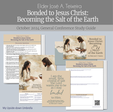 Bonded to Jesus Christ: Becoming the Salt of the Earth-  Elder José A. Teixeira October 2024 General Conference Relief Society Lesson Plan and Lesson outline for RS teachers, Elders Quorum, Lesson Handouts, Homework, workbooks