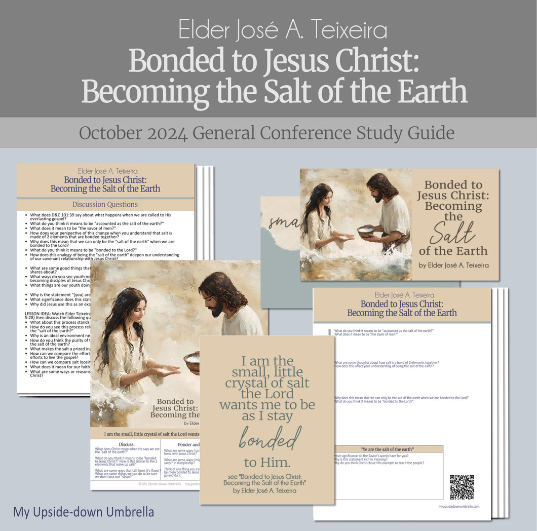 Bonded to Jesus Christ: Becoming the Salt of the Earth-  Elder José A. Teixeira October 2024 General Conference Relief Society Lesson Plan and Lesson outline for RS teachers, Elders Quorum, Lesson Handouts, Homework, workbooks