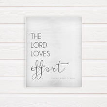 Load image into Gallery viewer, The Lord Loves Effort | LDS Farmhouse Printable | 8x10 . 11x14 . 16x20 |
