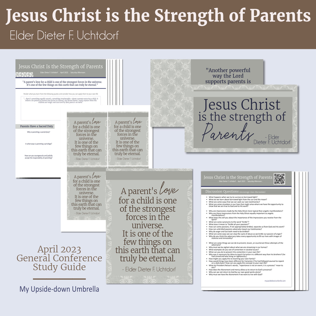 esus Christ is the Strength of parents - elder dieter f uchtdorf april 2023 RS lesson plan