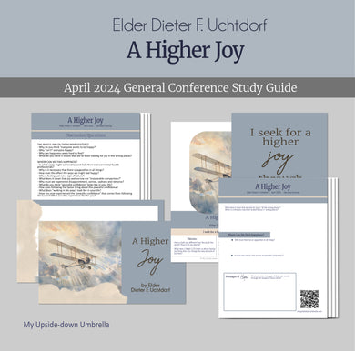 A Higher Joy - Elder Dieter F Uchtdorf April 2024 General Conference Study guide and RS lesson helps 
