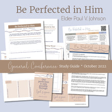 Load image into Gallery viewer, Be Perfected in Him - Elder Paul V. Johnson October 2022 General Conference STudy guide lesson outline for RS 
