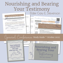 Load image into Gallery viewer, nourishing and bearing your testimony by elder gary e stevenson - october 2022 general conference

