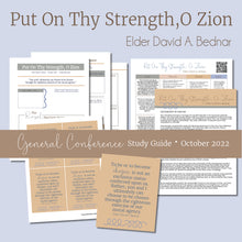 Load image into Gallery viewer, &quot;Put On Thy Strength O Zion&quot; by Elder David A. Bednar - October 2022 general conference study guide RS lesson helps
