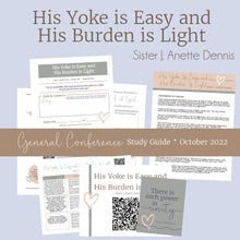 Load image into Gallery viewer, His Yoke is Easy and His Burden is Light- J. Anette Dennis - October 2022 General Conference study guide
