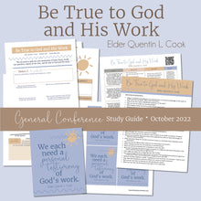 Load image into Gallery viewer, Be True to God and His Work - Elder Quentin L. Cook  - October 2022 General Conference Study Guide and RS lesson helps 
