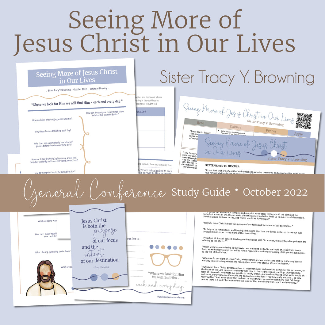 Seeing More of Jesus Christ in Our Lives - Sister Tracy Y. Browning General Conference Study Guide October 2022 General Conference - RS lesson Helps  FHE lesson