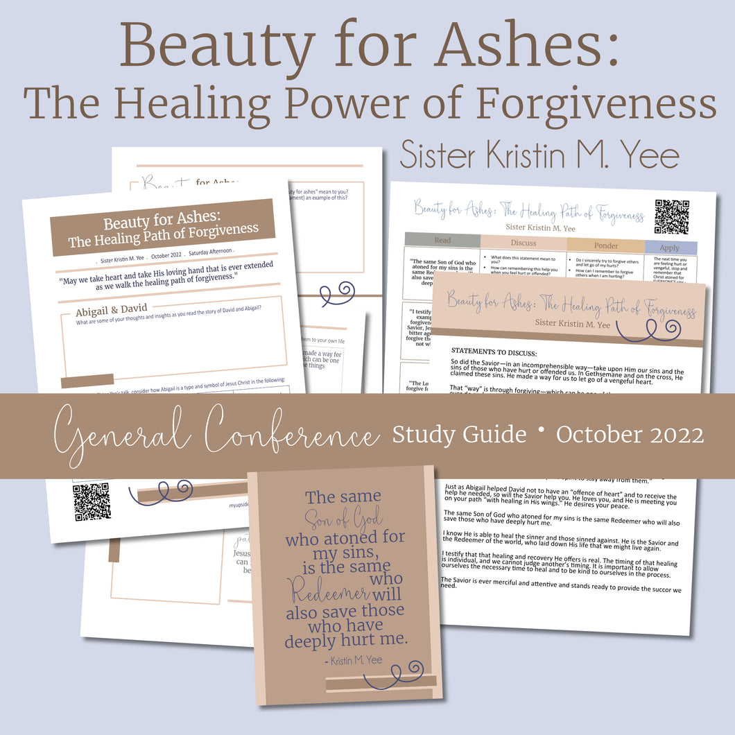 Beauty for Ashes: The Healing Path of Forgiveness - Kristin M. Yee  - October 2022 general conference study guide RS lesson helps