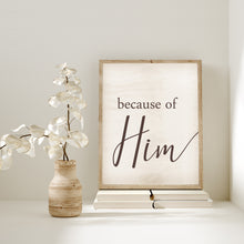Load image into Gallery viewer, Because of Him | Latter-day Saint Printable |  5x7 . 8x10 . 11x14 . 16x20
