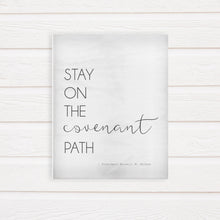 Load image into Gallery viewer, farmhouse home decor quote - stay on the covenant path, lds general conference quotes
